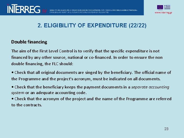 2. ELIGIBILITY OF EXPENDITURE (22/22) Double financing The aim of the First Level Control