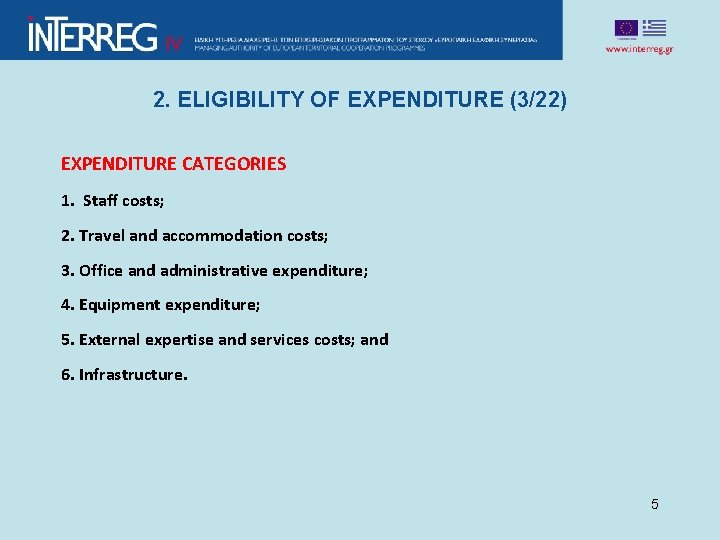 2. ELIGIBILITY OF EXPENDITURE (3/22) EXPENDITURE CATEGORIES 1. Staff costs; 2. Travel and accommodation