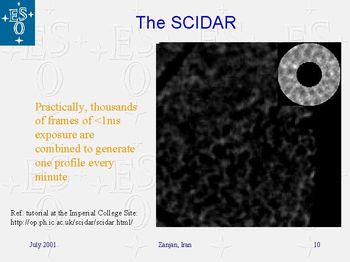 The SCIDAR Practically, thousands of frames of <1 ms exposure are combined to generate