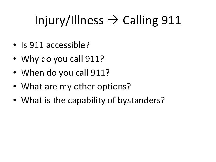 Injury/Illness Calling 911 • • • Is 911 accessible? Why do you call 911?