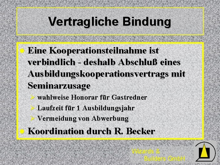 Vertragliche Bindung l Eine Kooperationsteilnahme ist verbindlich - deshalb Abschluß eines Ausbildungskooperationsvertrags mit Seminarzusage