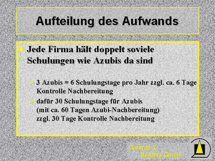 Aufteilung des Aufwands l Jede Firma hält doppelt soviele Schulungen wie Azubis da sind