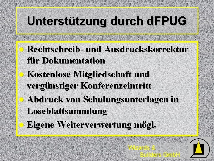 Unterstützung durch d. FPUG Rechtschreib- und Ausdruckskorrektur für Dokumentation l Kostenlose Mitgliedschaft und vergünstiger