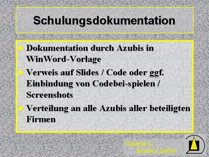 Schulungsdokumentation Dokumentation durch Azubis in Win. Word-Vorlage l Verweis auf Slides / Code oder