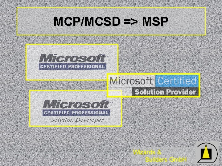 MCP/MCSD => MSP Wizards & Builders Gmb. H 