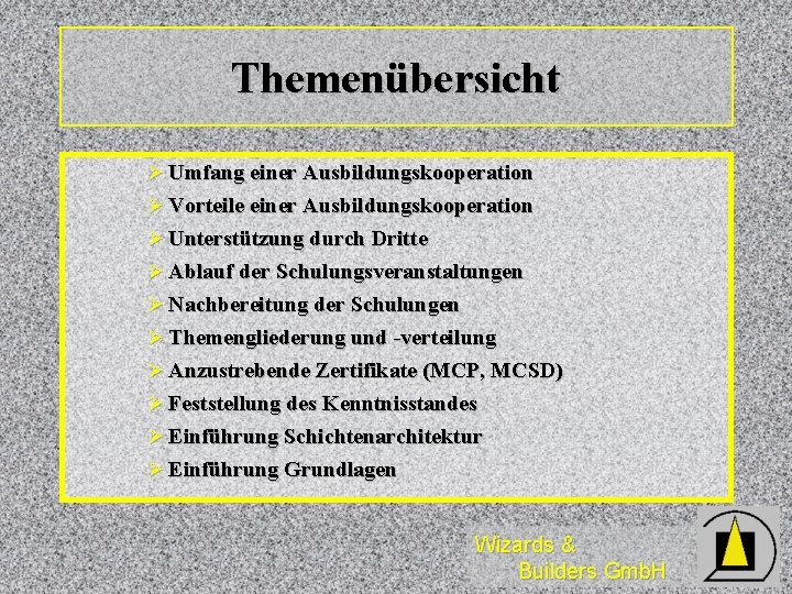 Themenübersicht Ø Umfang einer Ausbildungskooperation Ø Vorteile einer Ausbildungskooperation Ø Unterstützung durch Dritte Ø