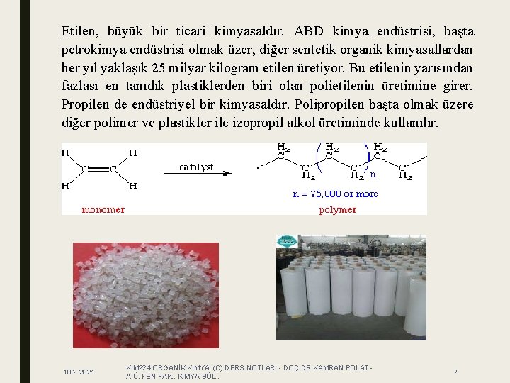 Etilen, büyük bir ticari kimyasaldır. ABD kimya endüstrisi, başta petrokimya endüstrisi olmak üzer, diğer