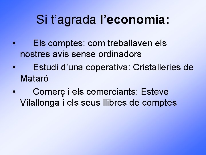 Si t’agrada l’economia: • Els comptes: com treballaven els nostres avis sense ordinadors •