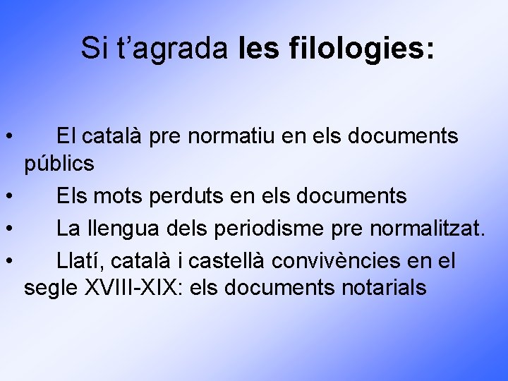 Si t’agrada les filologies: • El català pre normatiu en els documents públics •