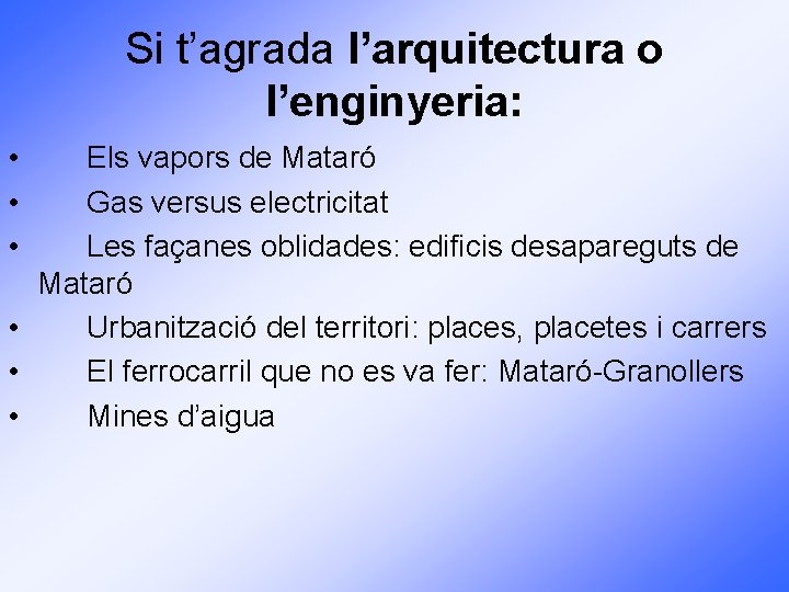 Si t’agrada l’arquitectura o l’enginyeria: • • • Els vapors de Mataró Gas versus