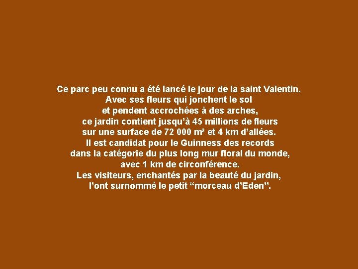 Ce parc peu connu a été lancé le jour de la saint Valentin. Avec