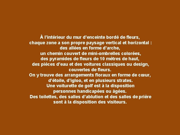 À l’intérieur du mur d’enceinte bordé de fleurs, chaque zone a son propre paysage