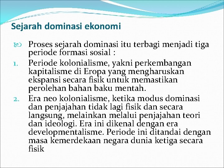 Sejarah dominasi ekonomi Proses sejarah dominasi itu terbagi menjadi tiga periode formasi sosial :