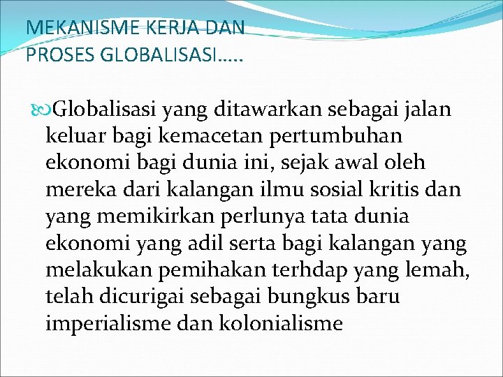 MEKANISME KERJA DAN PROSES GLOBALISASI…. . Globalisasi yang ditawarkan sebagai jalan keluar bagi kemacetan