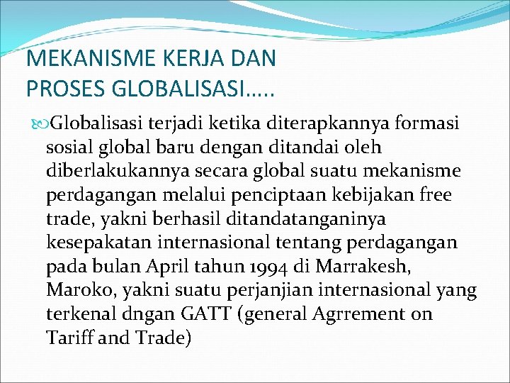 MEKANISME KERJA DAN PROSES GLOBALISASI…. . Globalisasi terjadi ketika diterapkannya formasi sosial global baru