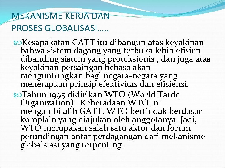 MEKANISME KERJA DAN PROSES GLOBALISASI…. . Kesapakatan GATT itu dibangun atas keyakinan bahwa sistem