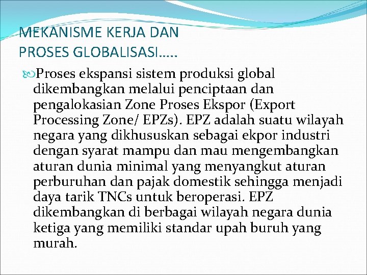 MEKANISME KERJA DAN PROSES GLOBALISASI…. . Proses ekspansi sistem produksi global dikembangkan melalui penciptaan