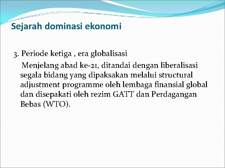Sejarah dominasi ekonomi 3. Periode ketiga , era globalisasi Menjelang abad ke-21, ditandai dengan