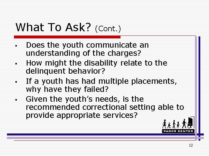 What To Ask? § § (Cont. ) Does the youth communicate an understanding of
