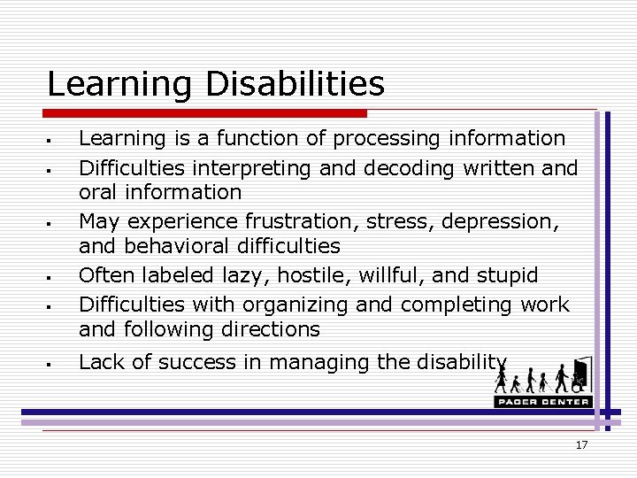 Learning Disabilities § § § Learning is a function of processing information Difficulties interpreting