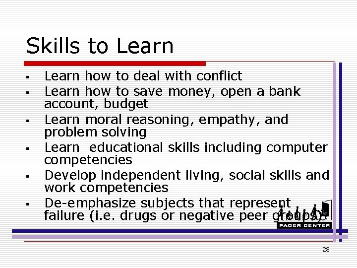 Skills to Learn § § § Learn how to deal with conflict Learn how