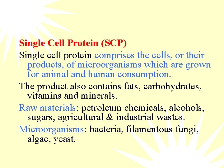 Single Cell Protein (SCP) Single cell protein comprises the cells, or their products, of