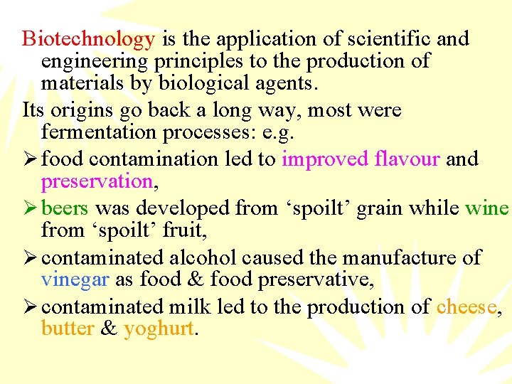 Biotechnology is the application of scientific and engineering principles to the production of materials