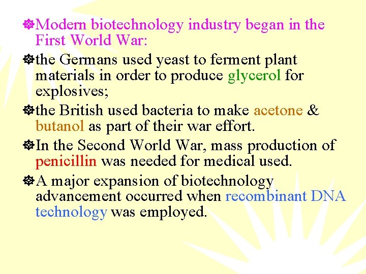 ] Modern biotechnology industry began in the First World War: ] the Germans used