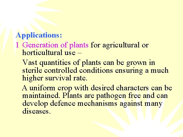 Applications: 1 Generation of plants for agricultural or horticultural use – Vast quantities of