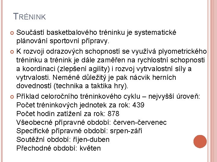 TRÉNINK Součástí basketbalového tréninku je systematické plánování sportovní přípravy. K rozvoji odrazových schopností se