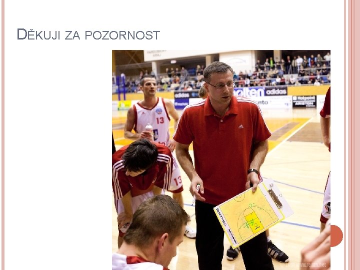 DĚKUJI ZA POZORNOST 
