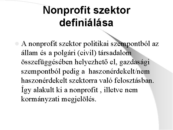 Nonprofit szektor definiálása l A nonprofit szektor politikai szempontból az állam és a polgári