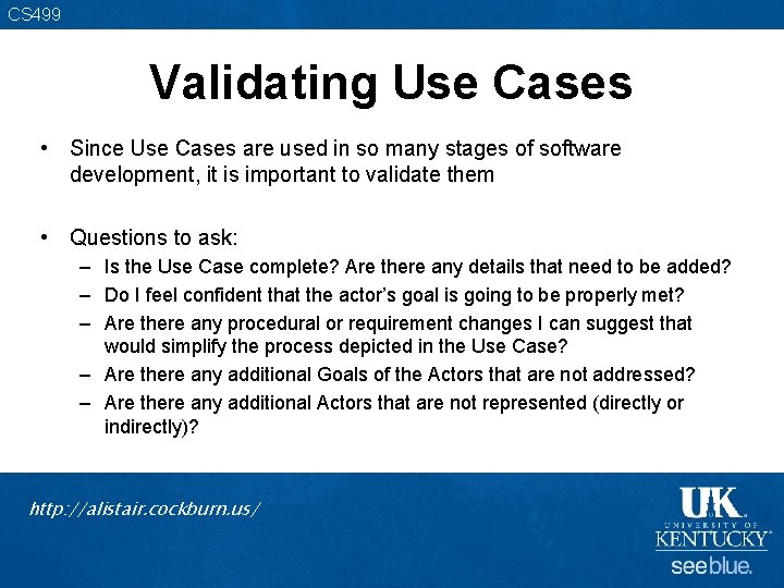 CS 499 Validating Use Cases • Since Use Cases are used in so many