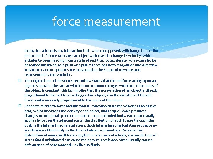 force measurement In physics, a force is any interaction that, when unopposed, will change
