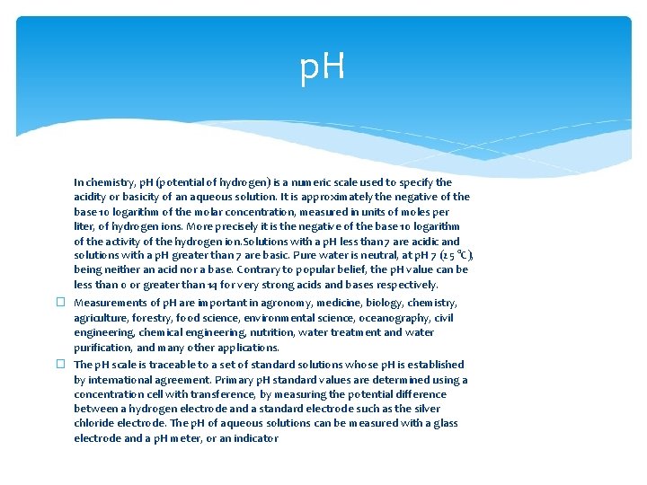 p. H In chemistry, p. H (potential of hydrogen) is a numeric scale used
