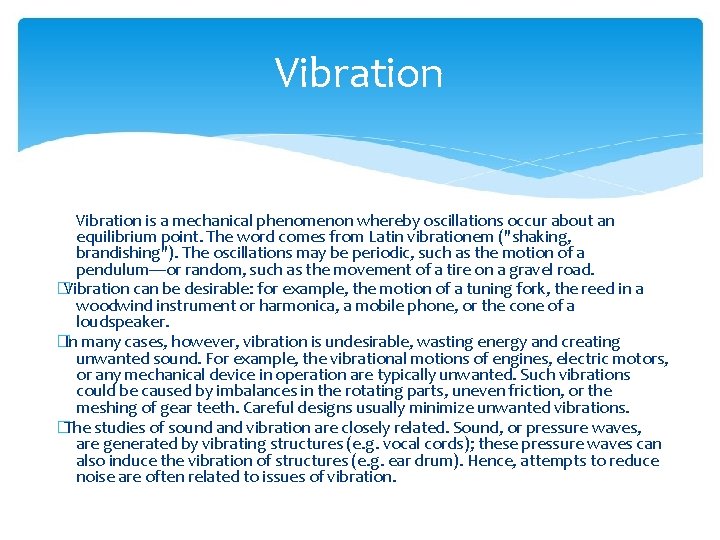 Vibration is a mechanical phenomenon whereby oscillations occur about an equilibrium point. The word