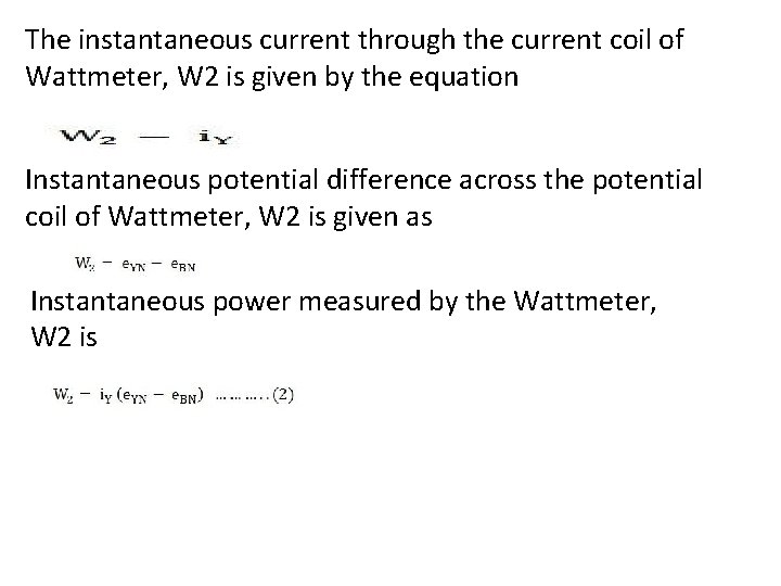 The instantaneous current through the current coil of Wattmeter, W 2 is given by