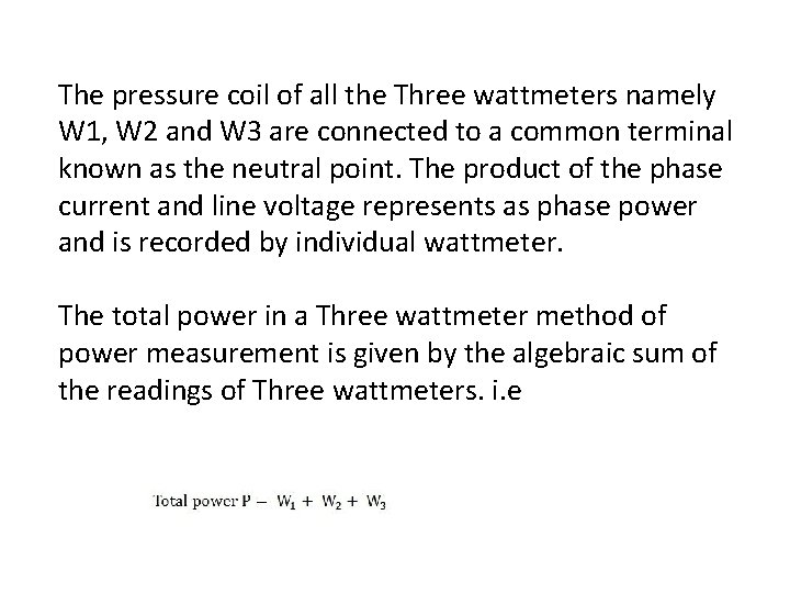 The pressure coil of all the Three wattmeters namely W 1, W 2 and