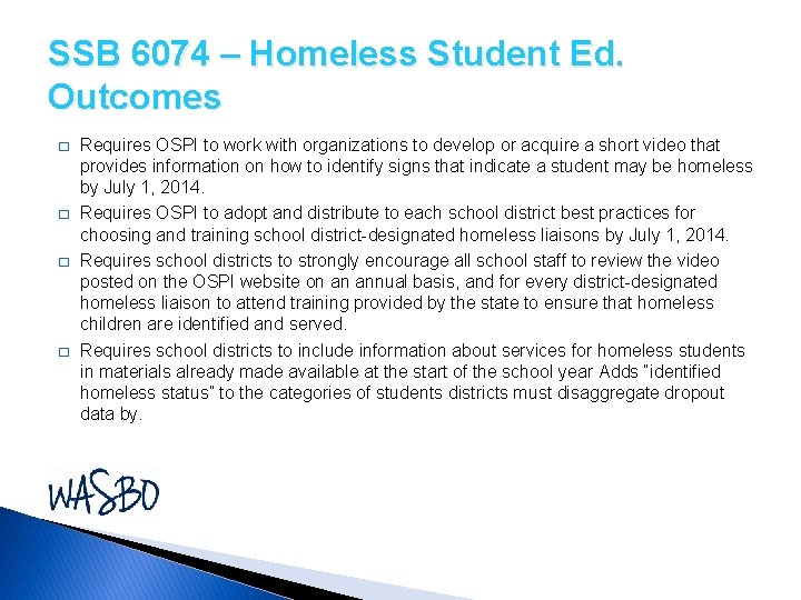 SSB 6074 – Homeless Student Ed. Outcomes � � Requires OSPI to work with