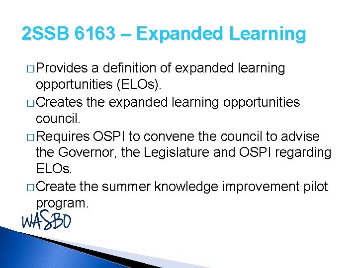 2 SSB 6163 – Expanded Learning � Provides a definition of expanded learning opportunities