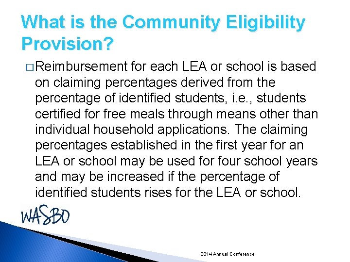 What is the Community Eligibility Provision? � Reimbursement for each LEA or school is