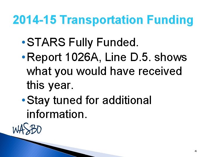 2014 -15 Transportation Funding • STARS Fully Funded. • Report 1026 A, Line D.