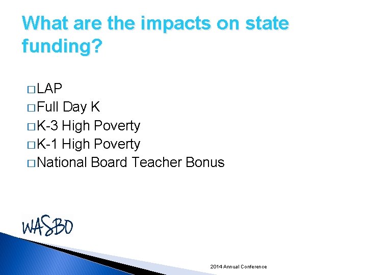 What are the impacts on state funding? � LAP � Full Day K �