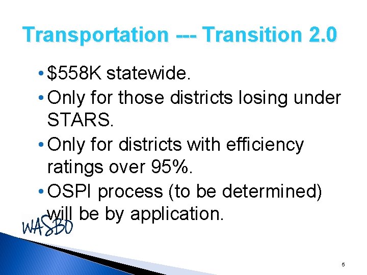 Transportation --- Transition 2. 0 • $558 K statewide. • Only for those districts