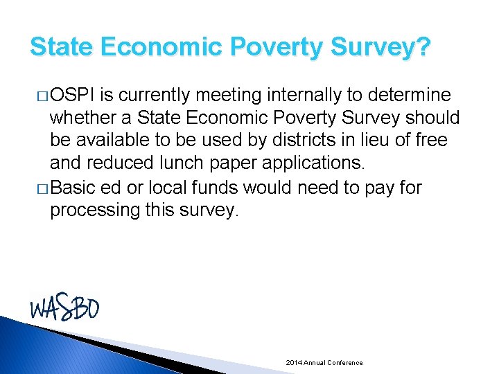 State Economic Poverty Survey? � OSPI is currently meeting internally to determine whether a