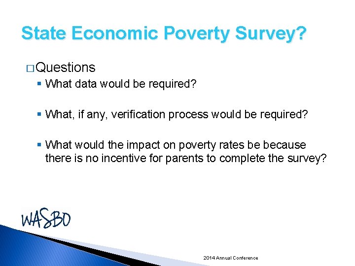 State Economic Poverty Survey? � Questions § What data would be required? § What,