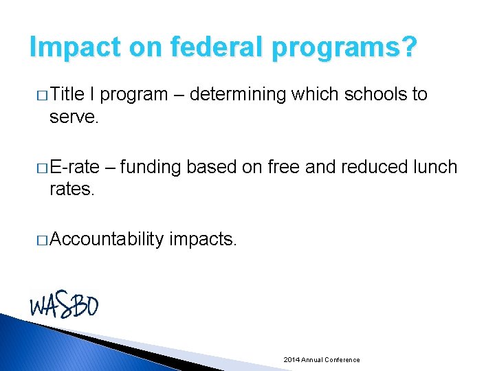Impact on federal programs? � Title I program – determining which schools to serve.