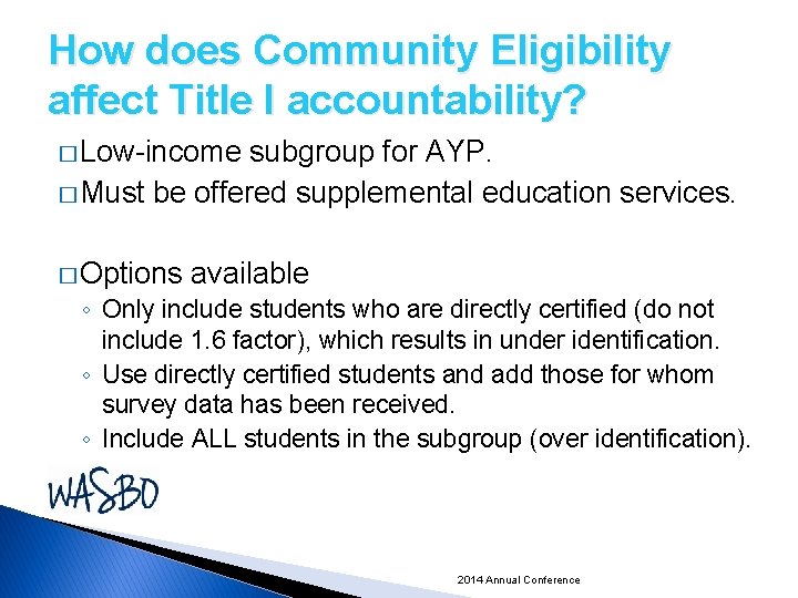 How does Community Eligibility affect Title I accountability? � Low-income subgroup for AYP. �