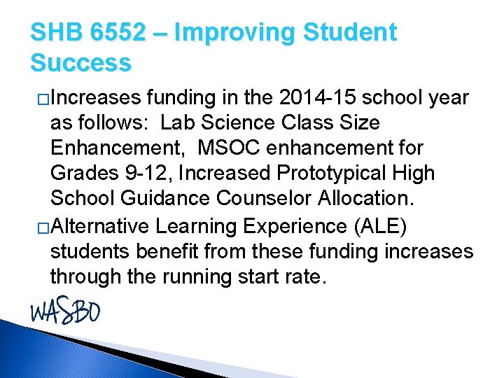 SHB 6552 – Improving Student Success �Increases funding in the 2014 -15 school year