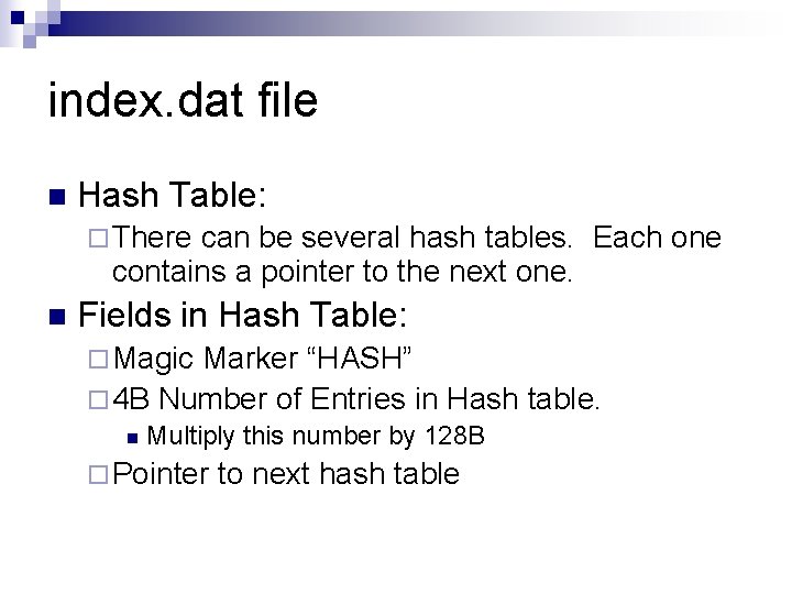 index. dat file n Hash Table: ¨ There can be several hash tables. Each